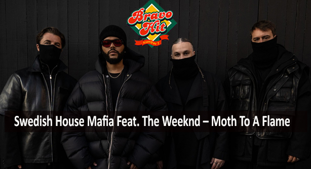 Swedish House Mafia Feat. The Weeknd – Moth To A Flame (Браво Хит)