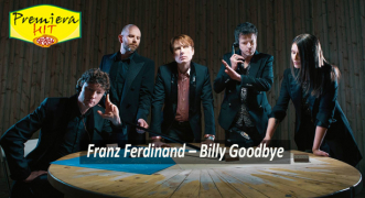 Premiera Hit Cetvrtok 11 10 2021 - Franz Ferdinand – Billy Goodbye