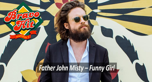 Father John Misty – Funny Girl (Браво Хит)