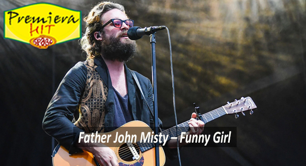 Father John Misty – Funny Girl (Премиера Хит)