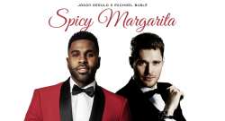 Jason Derulo and Michael Bublé – Spicy Margarita